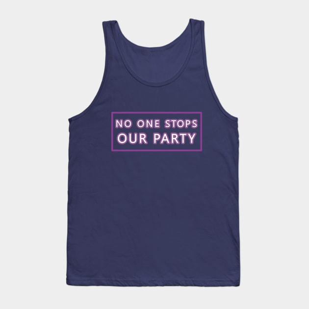 No One Stops Our Party Tank Top by TMBTM